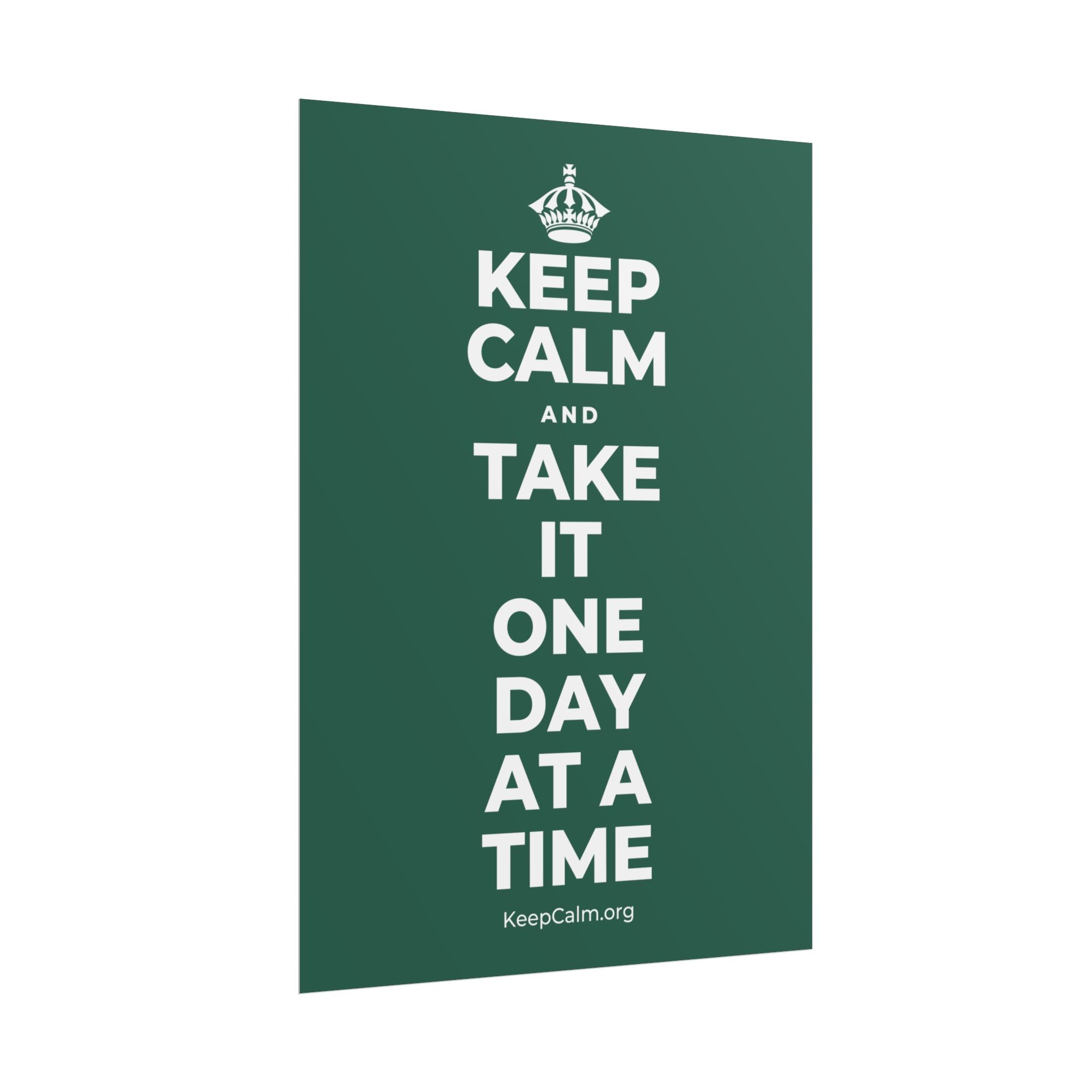 KEEP CALM AND TAKE IT ONE DAY AT A TIME Poster