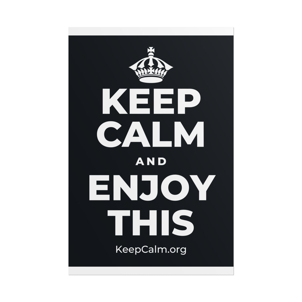 KEEP CALM AND ENJOY THIS Poster (Dark)