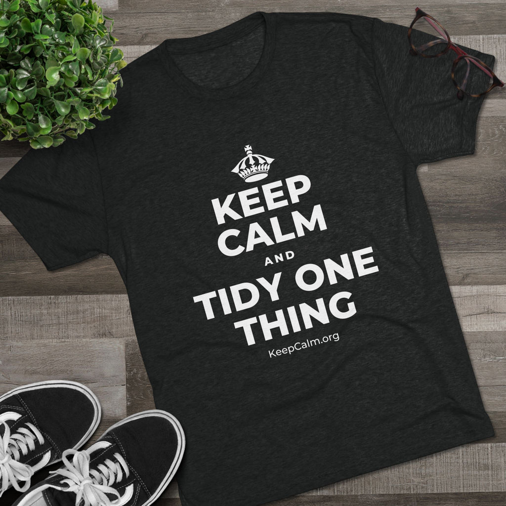 KEEP CALM AND TIDY ONE THING Tri-Blend Tee