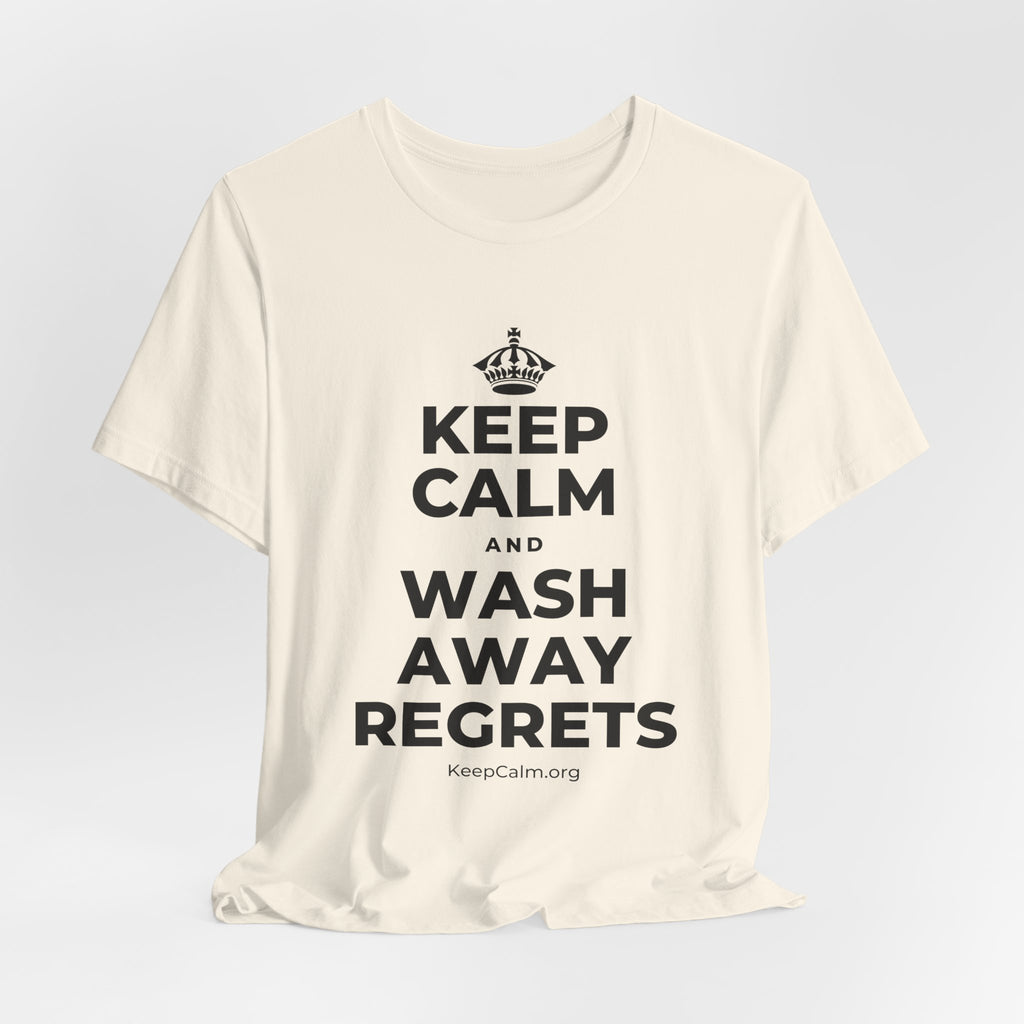 KEEP CALM AND WASH AWAY REGRETS T-Shirt (White–Asphalt)
