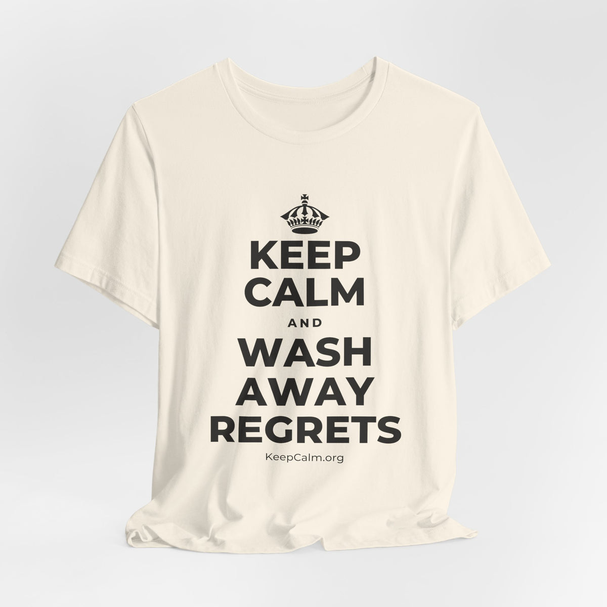 KEEP CALM AND WASH AWAY REGRETS T-Shirt (White–Asphalt)