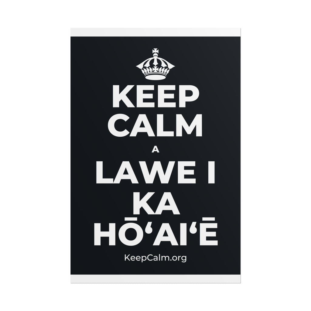 KEEP CALM A LAWE I KA HŌʻAIʻĒ Poster (Dark)