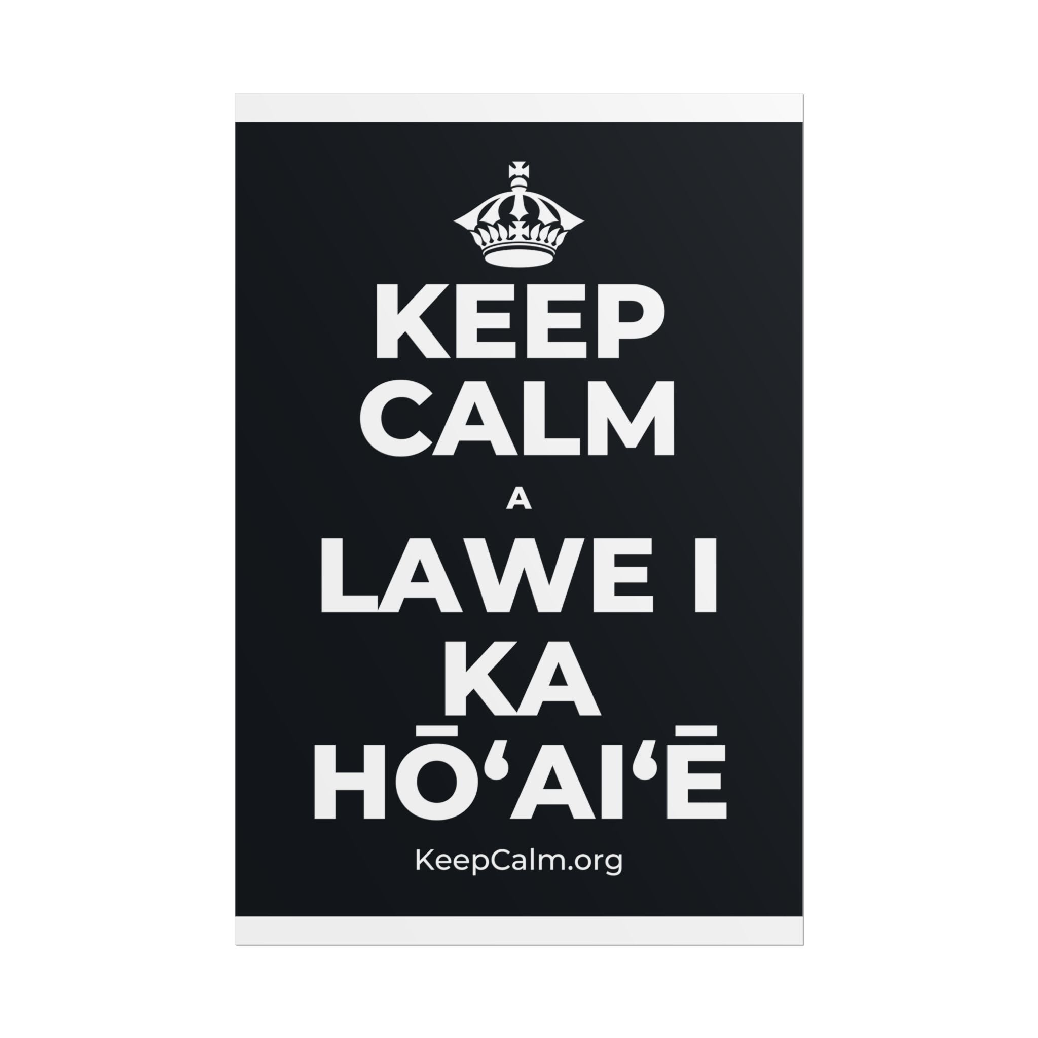 KEEP CALM A LAWE I KA HŌʻAIʻĒ Poster (Dark)