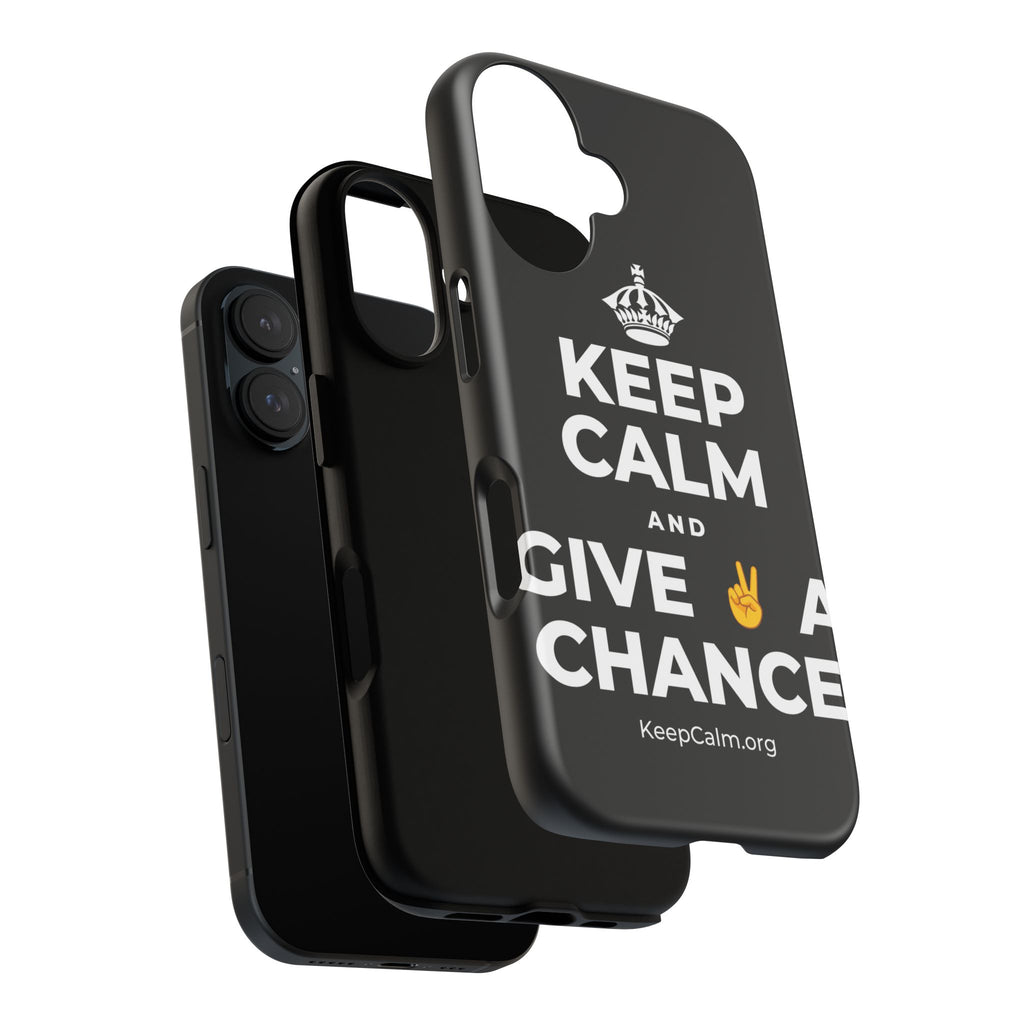 KEEP CALM AND GIVE ✌️ A CHANCE Phone Case