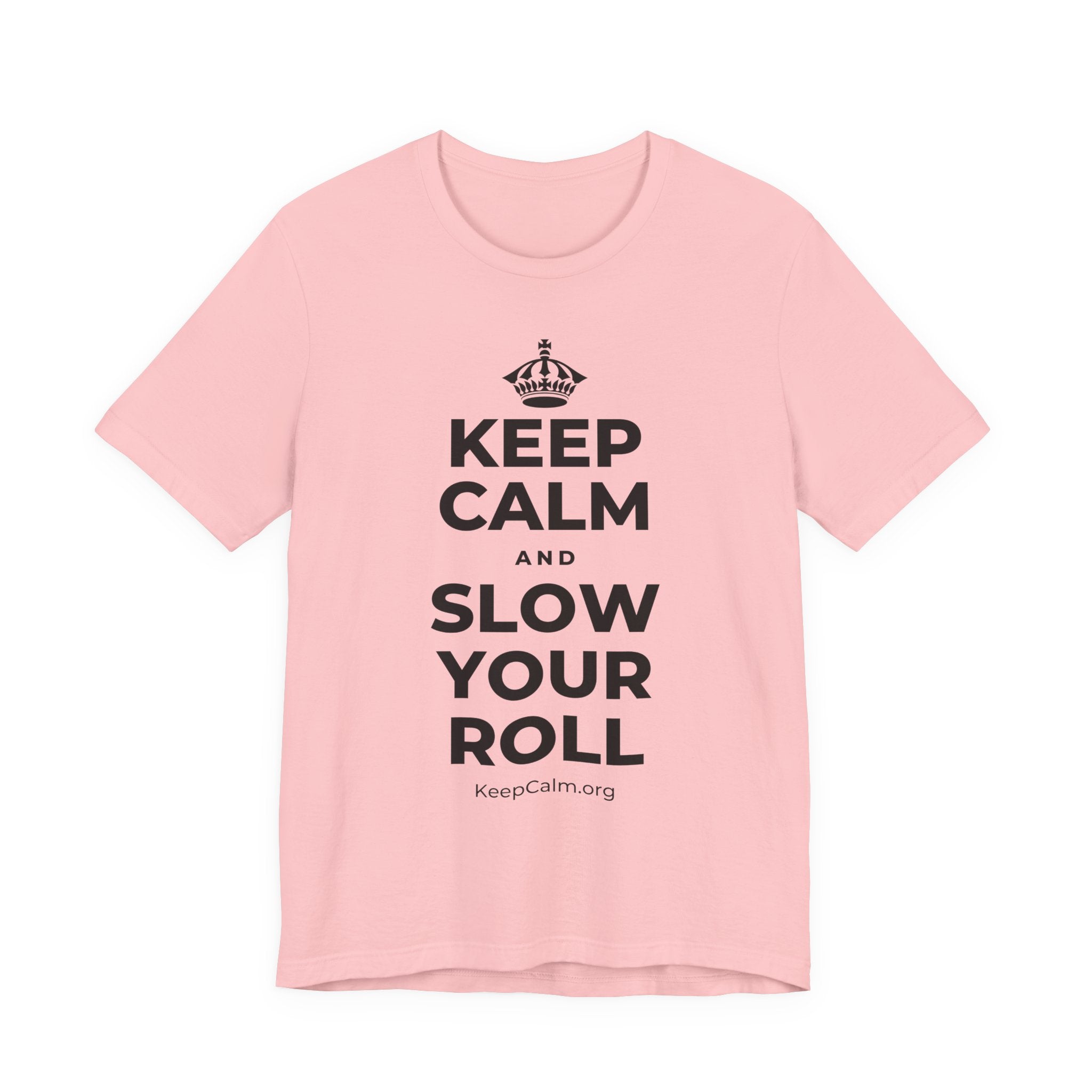 KEEP CALM AND SLOW YOUR ROLL T-Shirt (White–Asphalt)