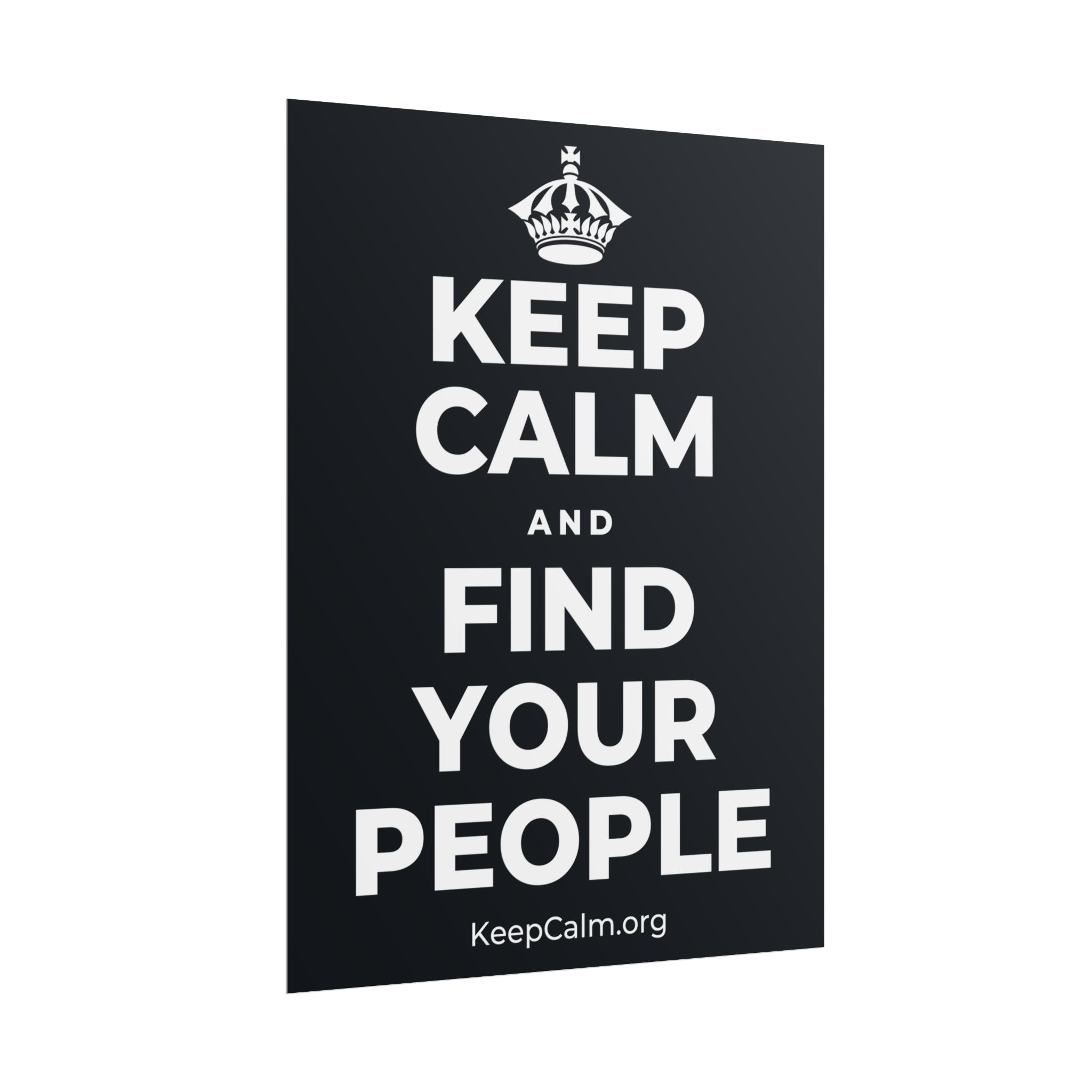 KEEP CALM AND FIND YOUR PEOPLE Poster (Dark)
