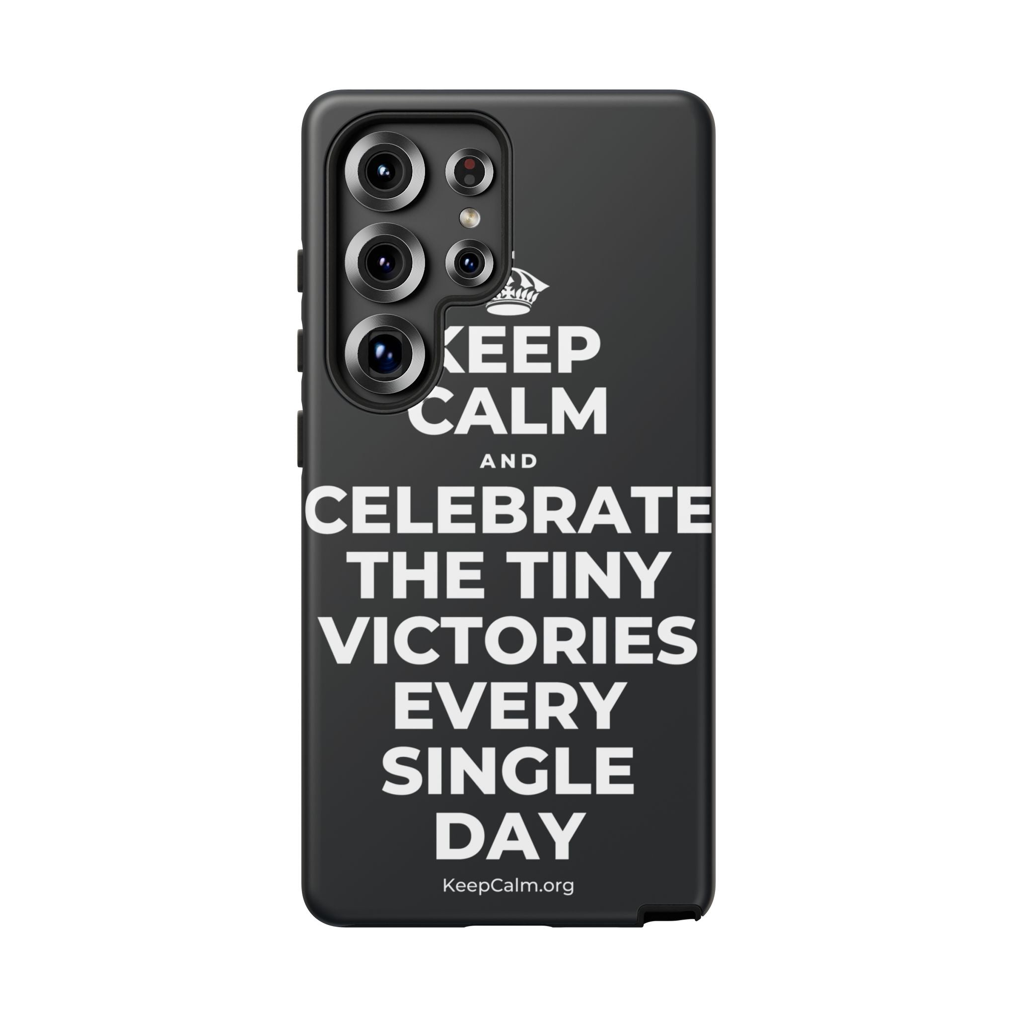 KEEP CALM AND CELEBRATE THE TINY VICTORIES EVERY SINGLE DAY Phone Case (Dark)