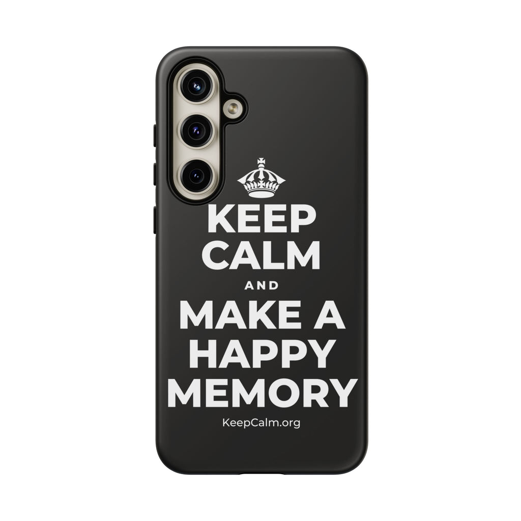 KEEP CALM AND MAKE A HAPPY MEMORY Phone Case