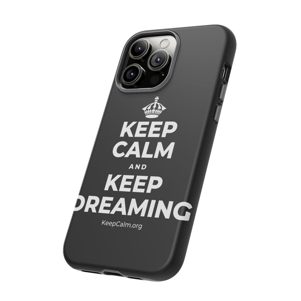 KEEP CALM AND KEEP DREAMING Phone Case