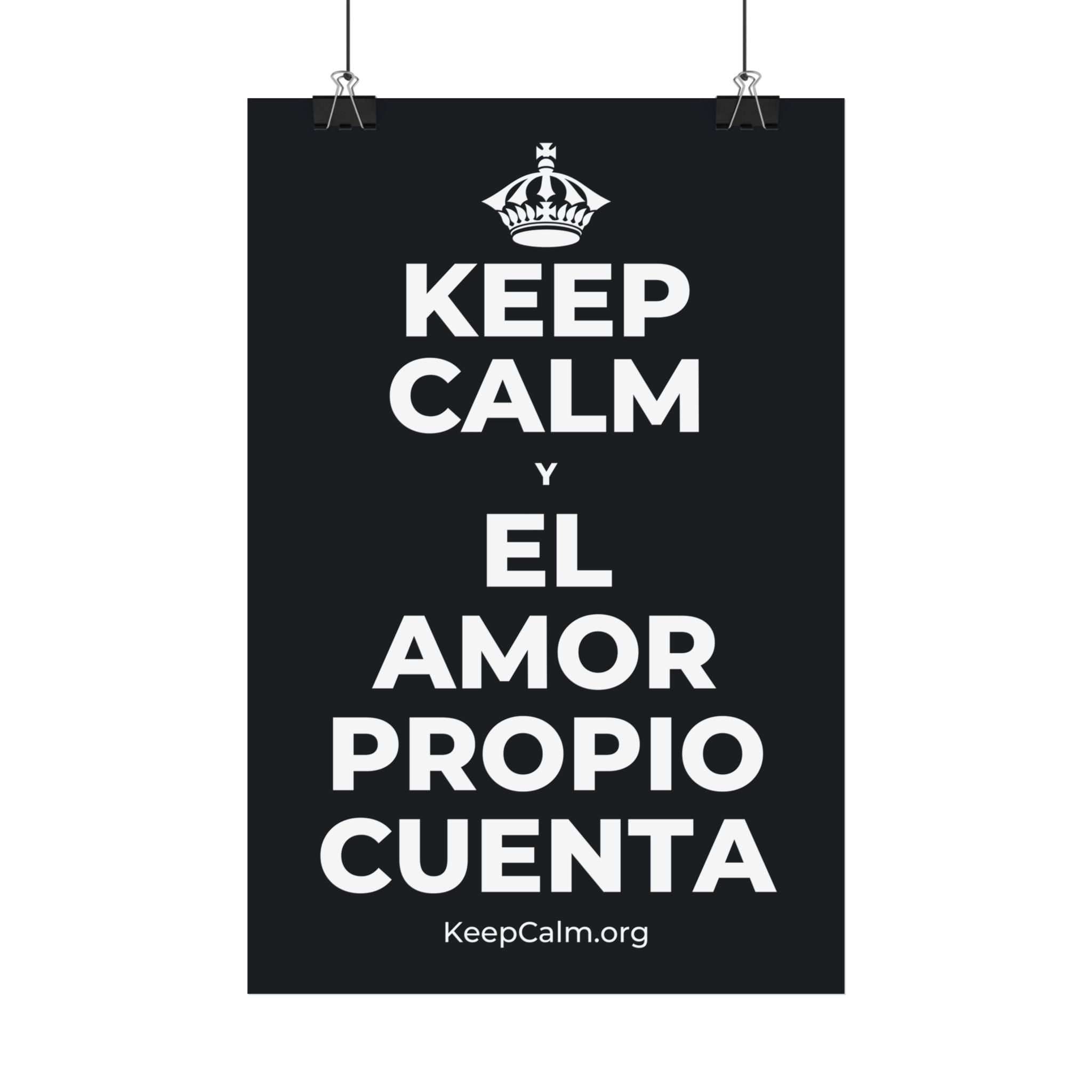 KEEP CALM Y EL AMOR PROPIO CUENTA Satin Poster (Dark)
