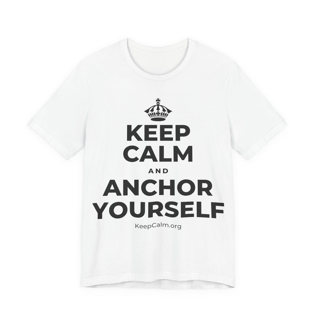 KEEP CALM AND ANCHOR YOURSELF T-Shirt (White–Asphalt)