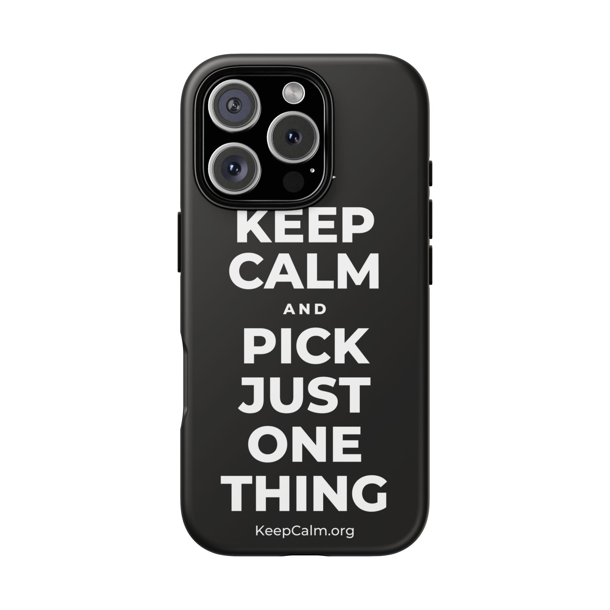 KEEP CALM AND PICK JUST ONE THING Phone Case