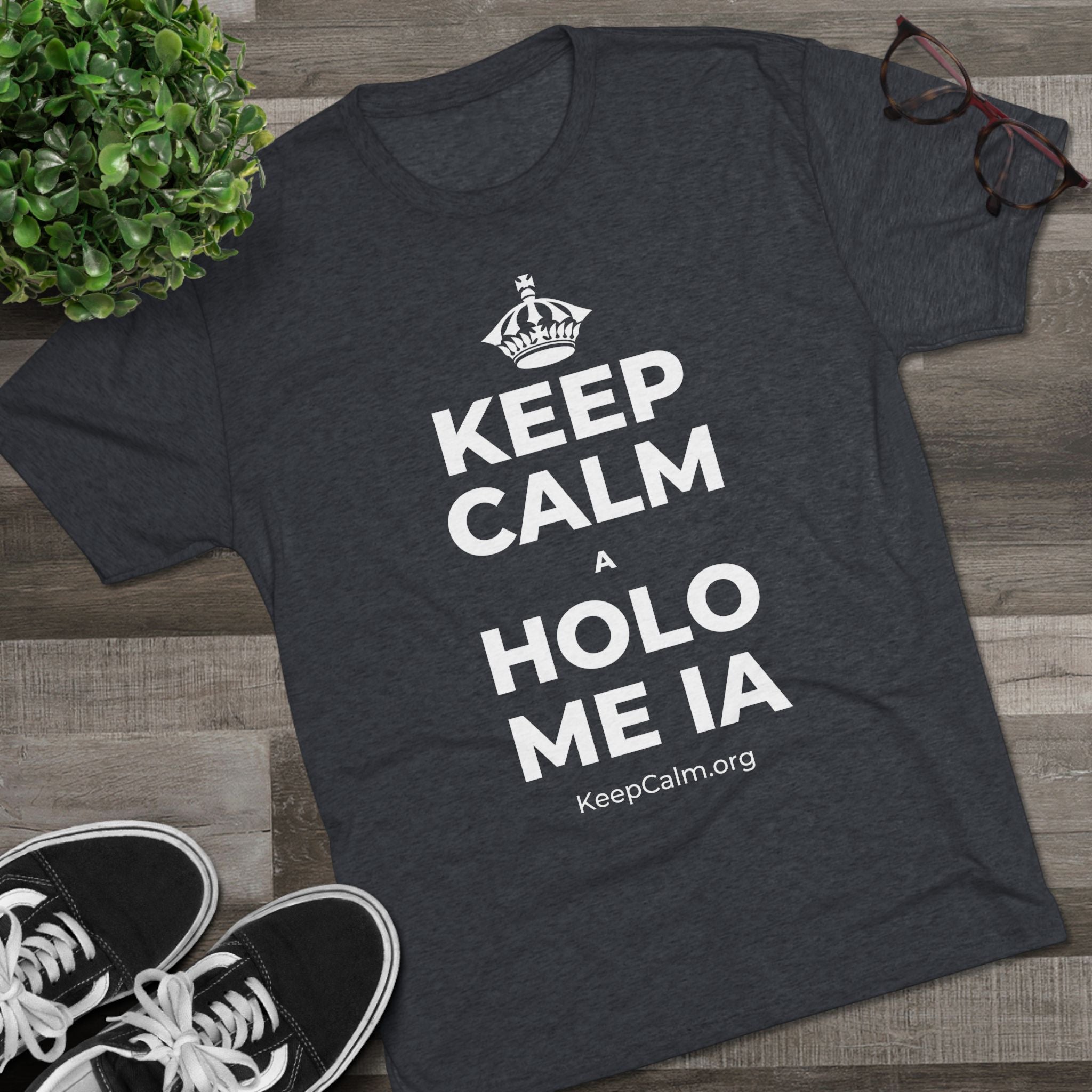 KEEP CALM A HOLO ME IA Tri-Blend Tee