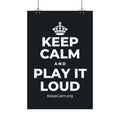 KEEP CALM AND PLAY IT LOUD Satin Poster (Dark)