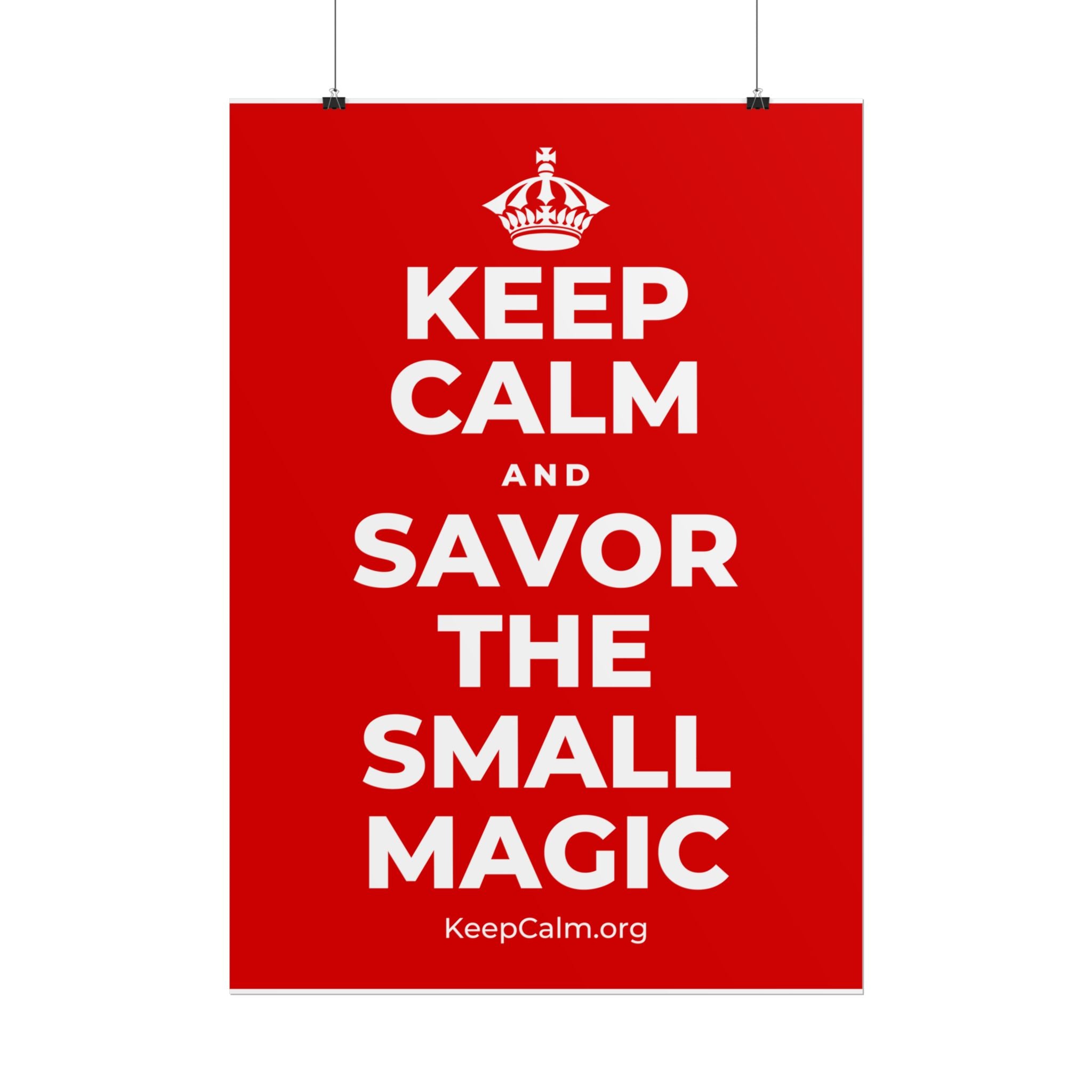 KEEP CALM AND SAVOR THE SMALL MAGIC Poster