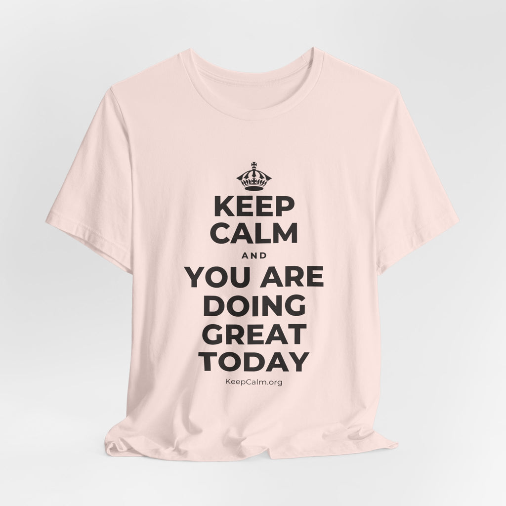 KEEP CALM AND YOU ARE DOING GREAT TODAY T-Shirt (Soft Cream–Heather Mauve)