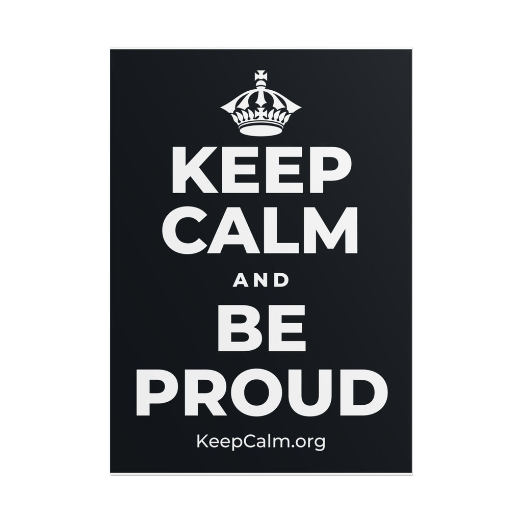KEEP CALM AND BE PROUD Poster (Dark)
