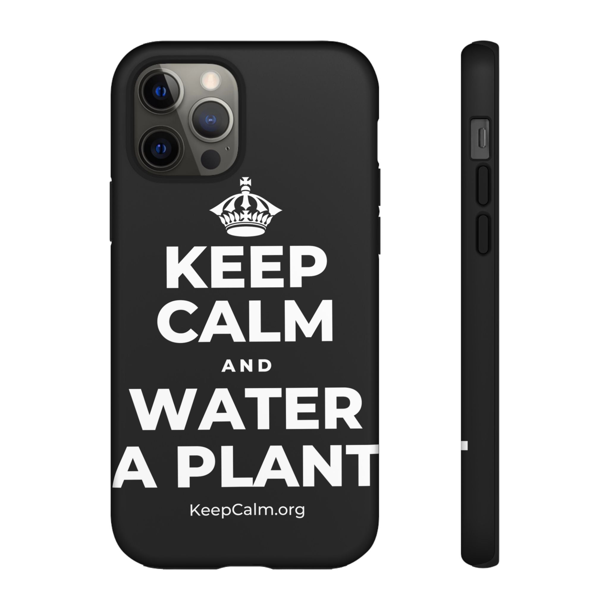 KEEP CALM AND WATER A PLANT Phone Case
