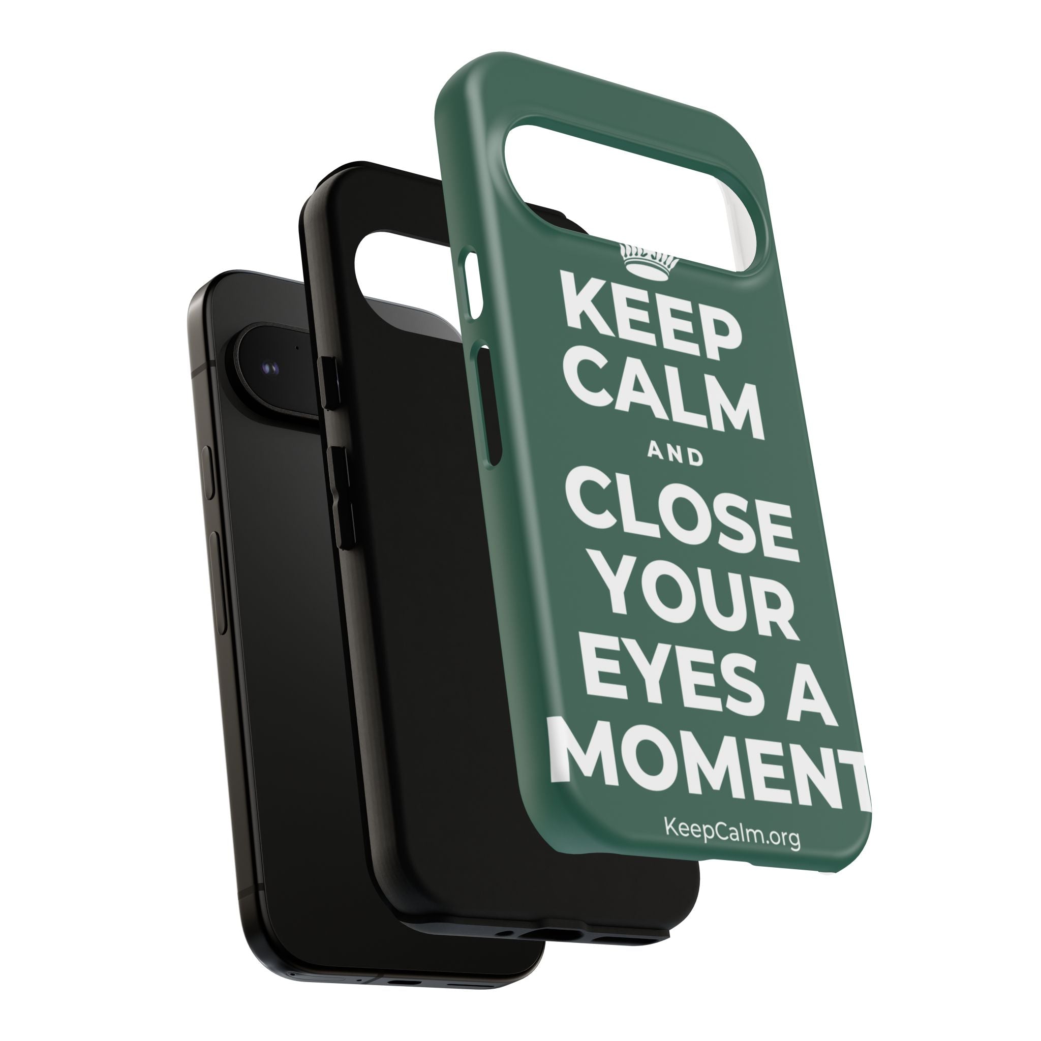 KEEP CALM AND CLOSE YOUR EYES A MOMENT Phone Case