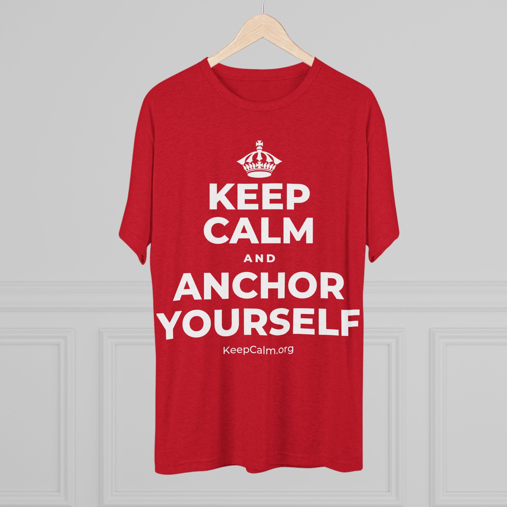 KEEP CALM AND ANCHOR YOURSELF Tri-Blend Tee