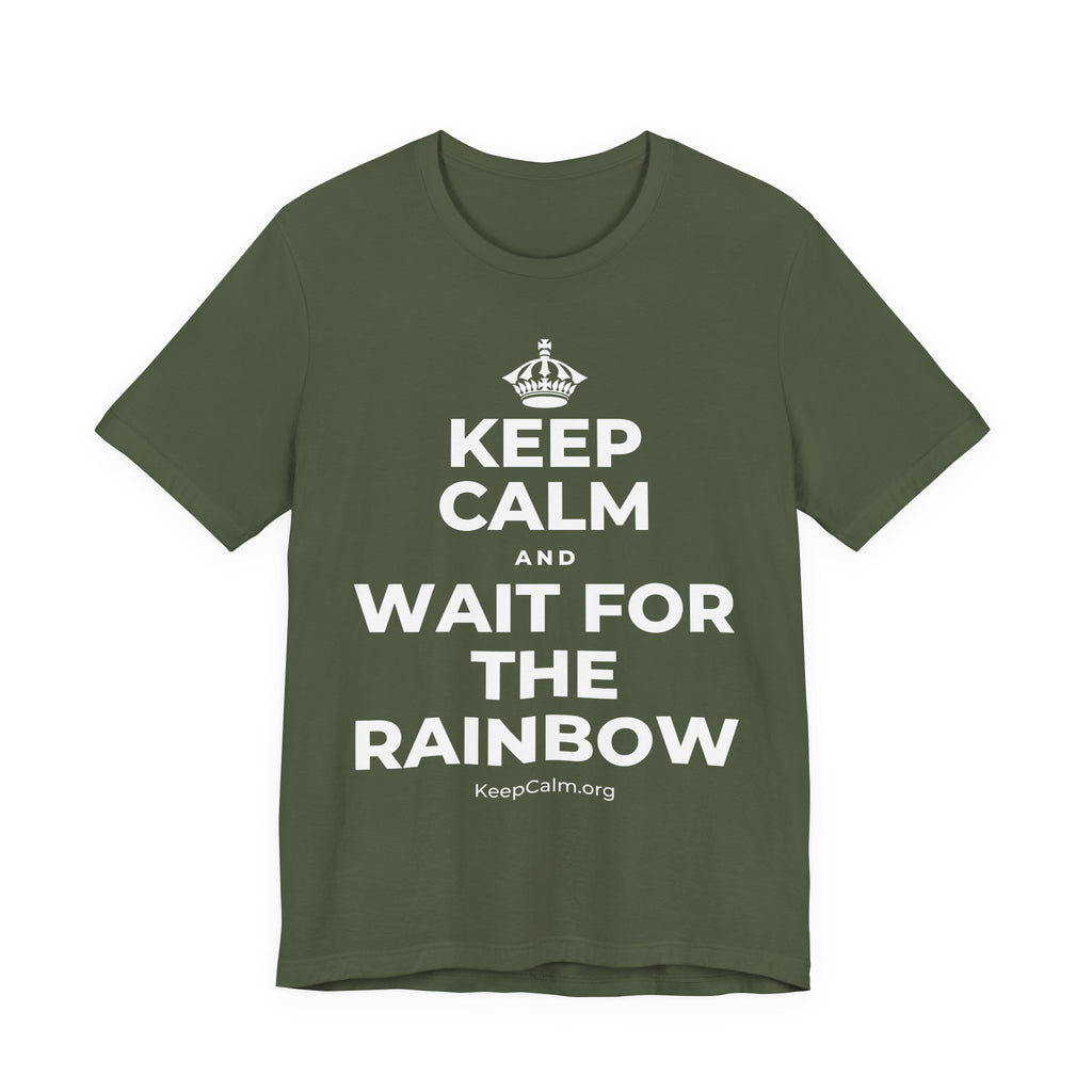 KEEP CALM AND WAIT FOR THE RAINBOW T-Shirt (Military Green–Autumn)