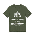 KEEP CALM AND WAIT FOR THE RAINBOW T-Shirt (Military Green–Autumn)