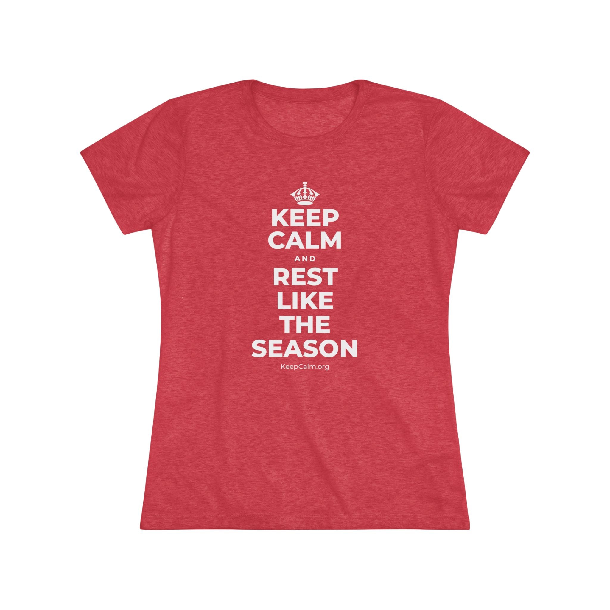 KEEP CALM AND REST LIKE THE SEASON Women's Tri-Blend Tee