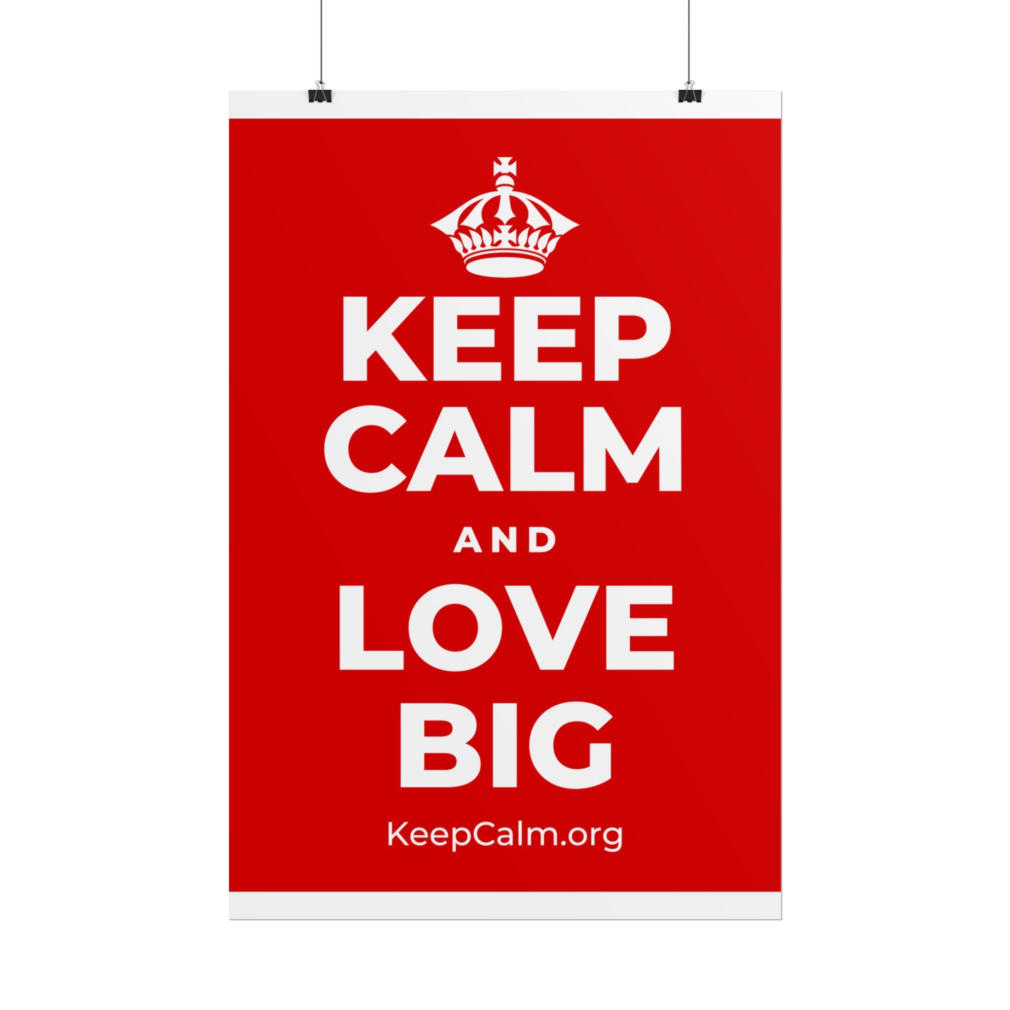 KEEP CALM AND LOVE BIG Poster