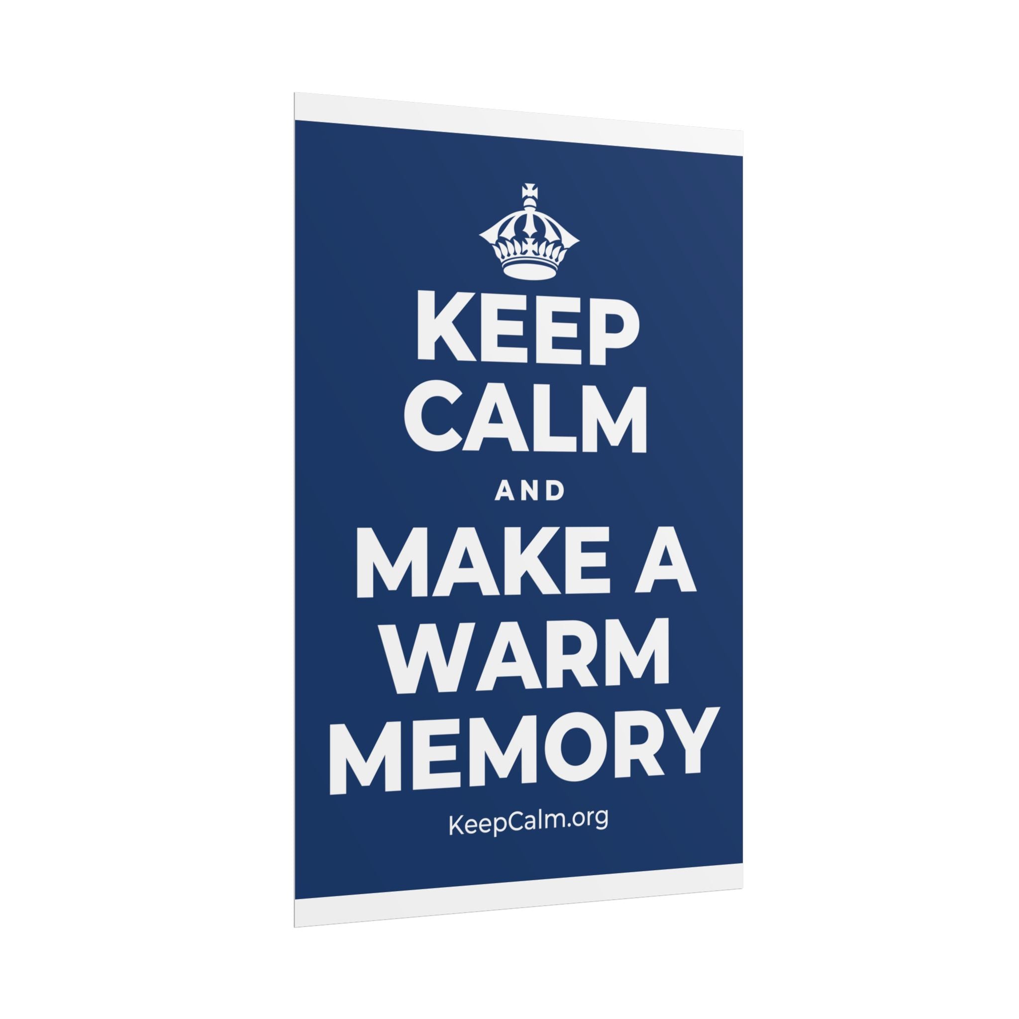 KEEP CALM AND MAKE A WARM MEMORY Poster