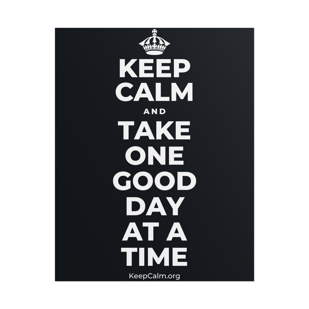 KEEP CALM AND TAKE ONE GOOD DAY AT A TIME Poster (Dark)