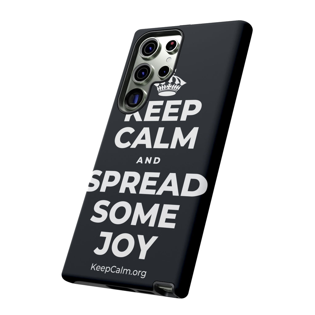 KEEP CALM AND SPREAD SOME JOY Phone Case (Dark)