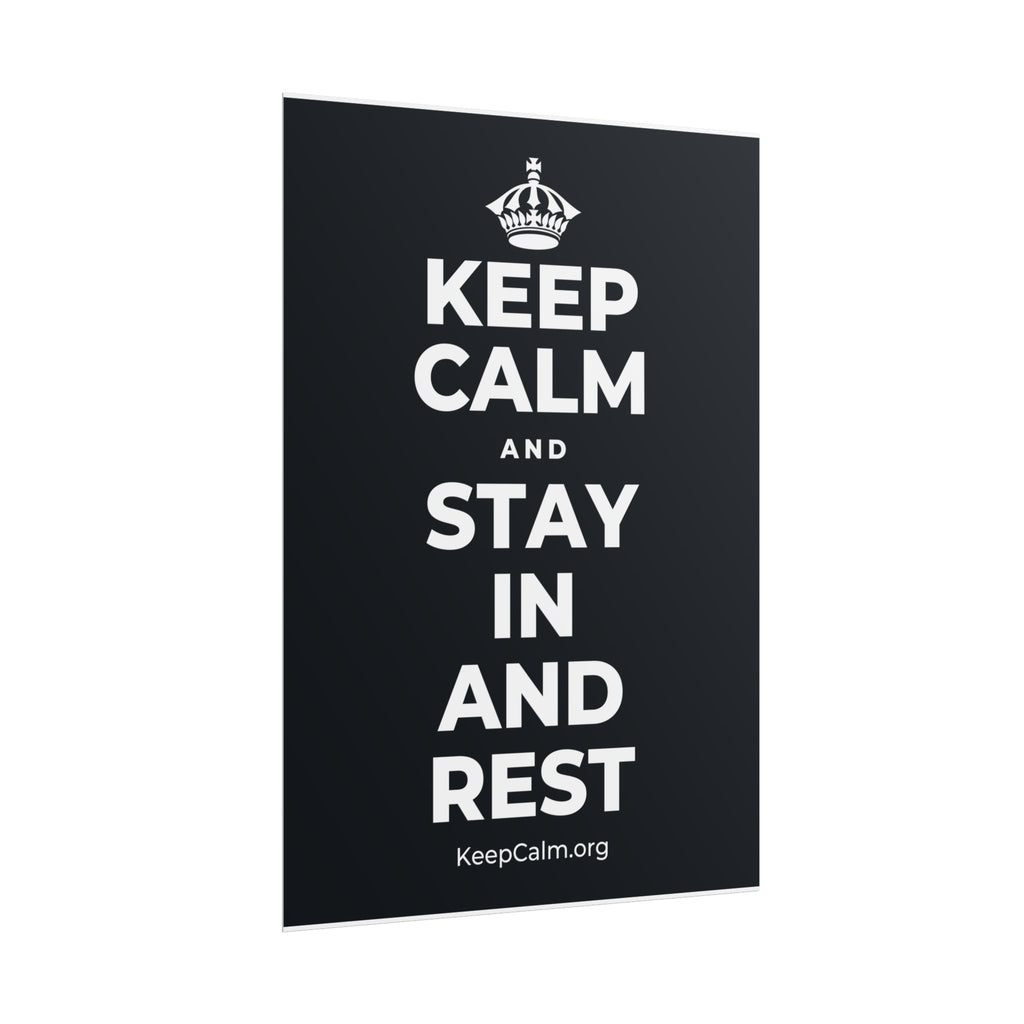 KEEP CALM AND STAY IN AND REST Poster (Dark)