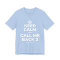 KEEP CALM AND CALL ME BACK 2 T-Shirt (Baby Blue–Silver)