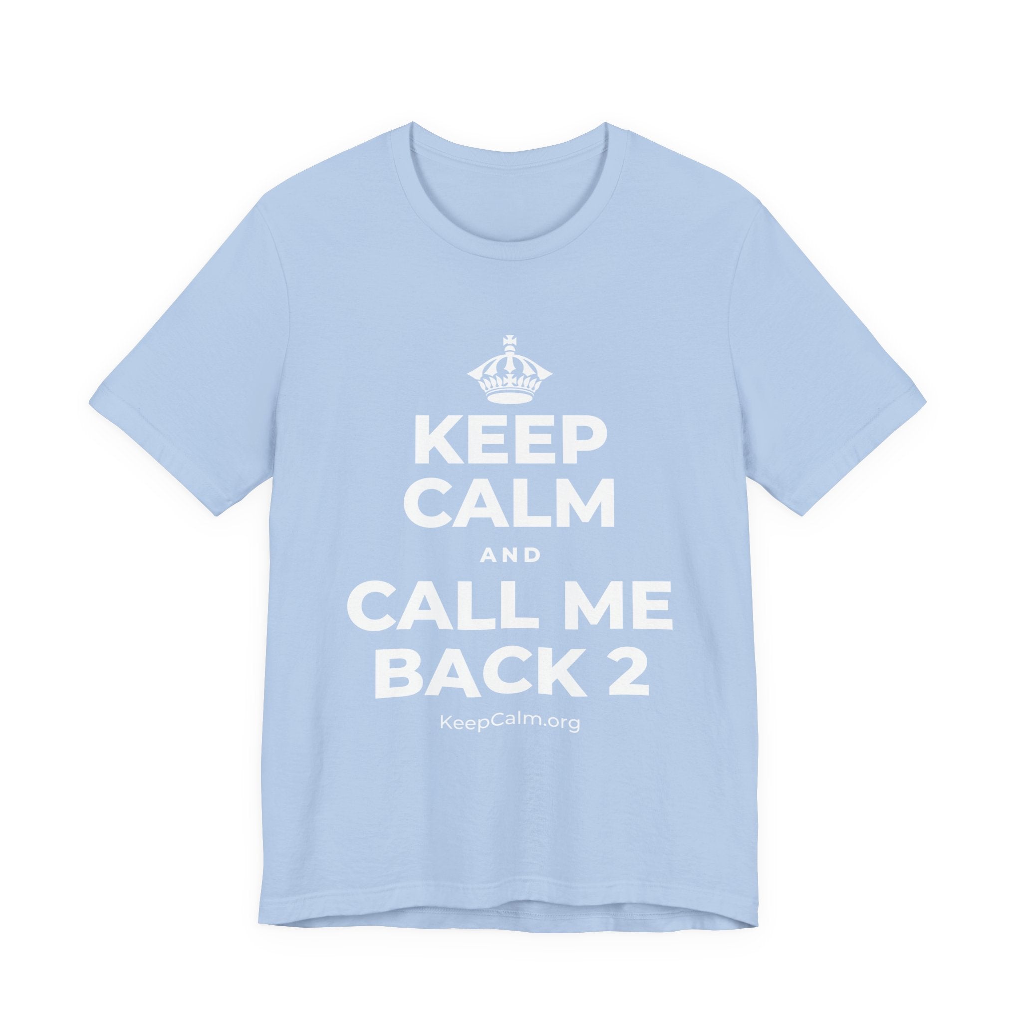 KEEP CALM AND CALL ME BACK 2 T-Shirt (Baby Blue–Silver)