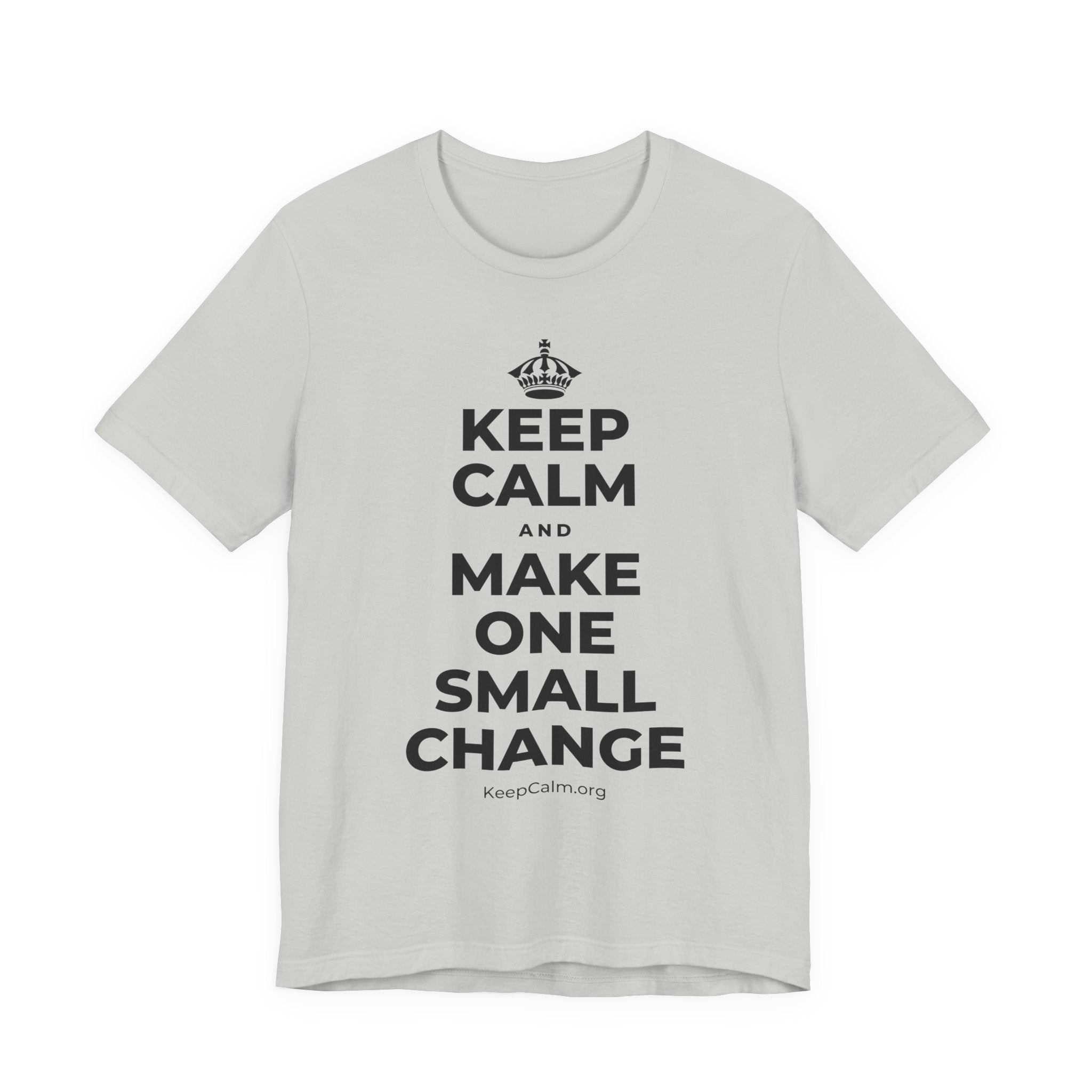 KEEP CALM AND MAKE ONE SMALL CHANGE T-Shirt (Baby Blue–Silver)
