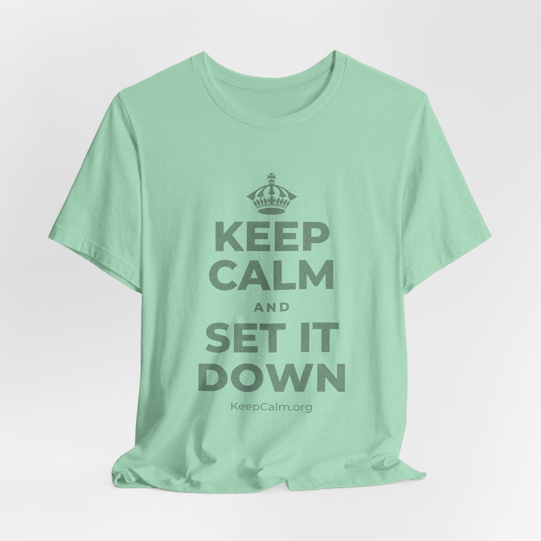 KEEP CALM AND SET IT DOWN T-Shirt (Baby Blue–Silver)