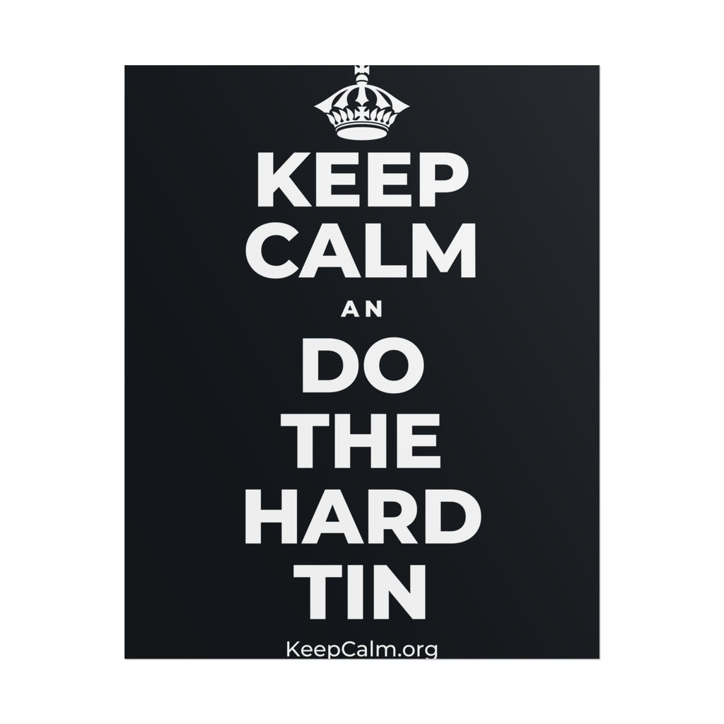 KEEP CALM AN DO THE HARD TIN Poster (Dark)