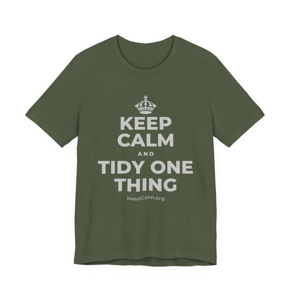 KEEP CALM AND TIDY ONE THING T-Shirt (Military Green–Autumn)