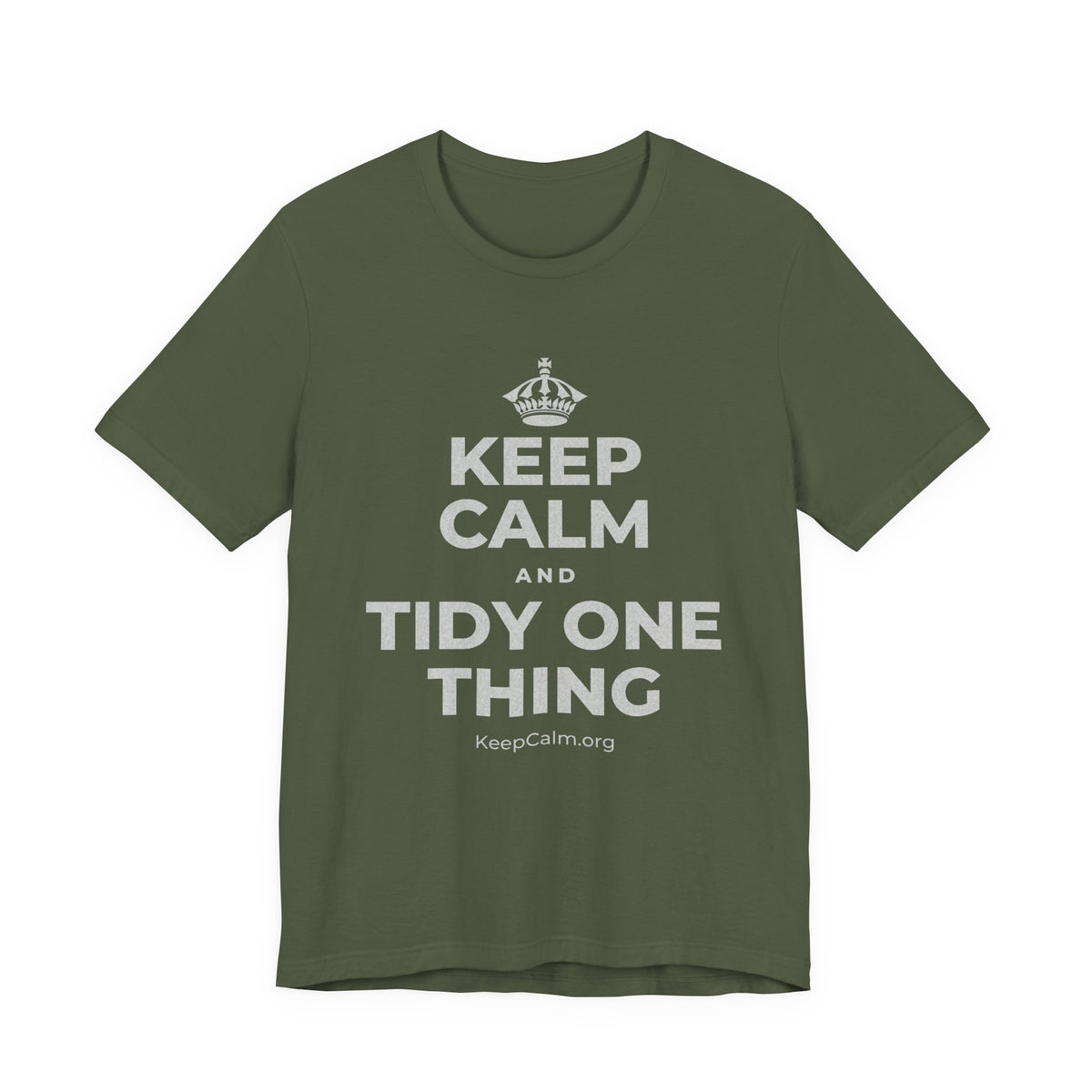 KEEP CALM AND TIDY ONE THING T-Shirt (Military Green–Autumn)