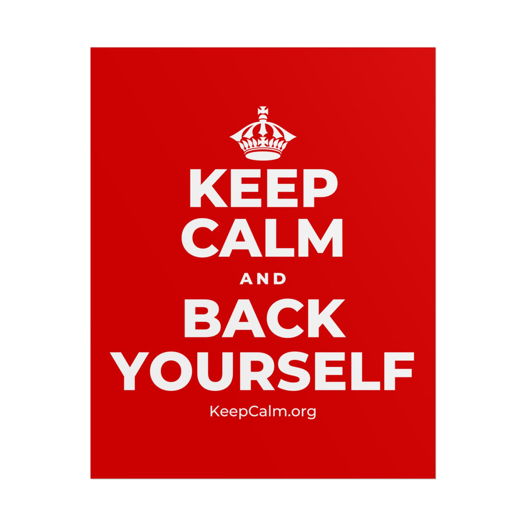 KEEP CALM AND BACK YOURSELF Poster