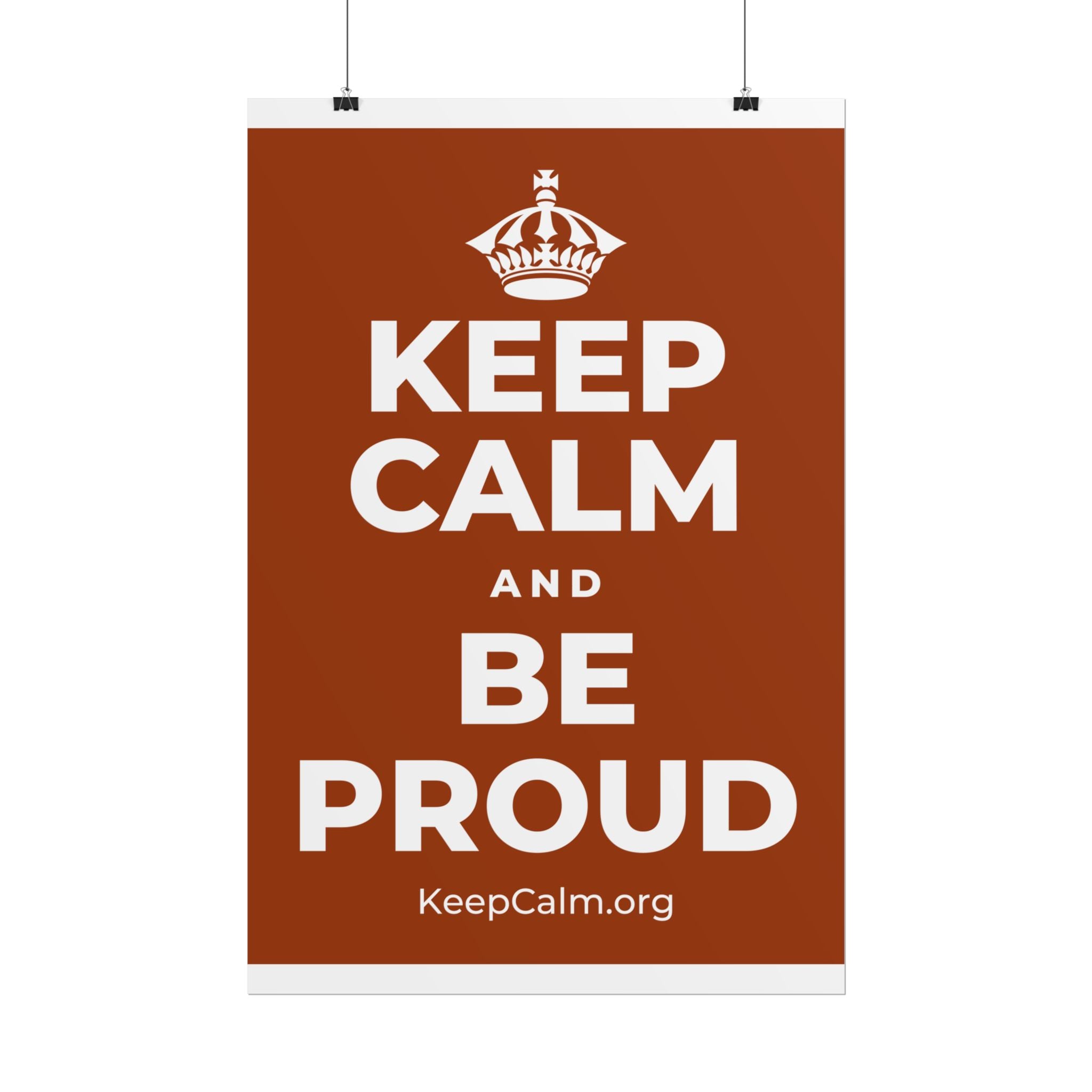 KEEP CALM AND BE PROUD Poster