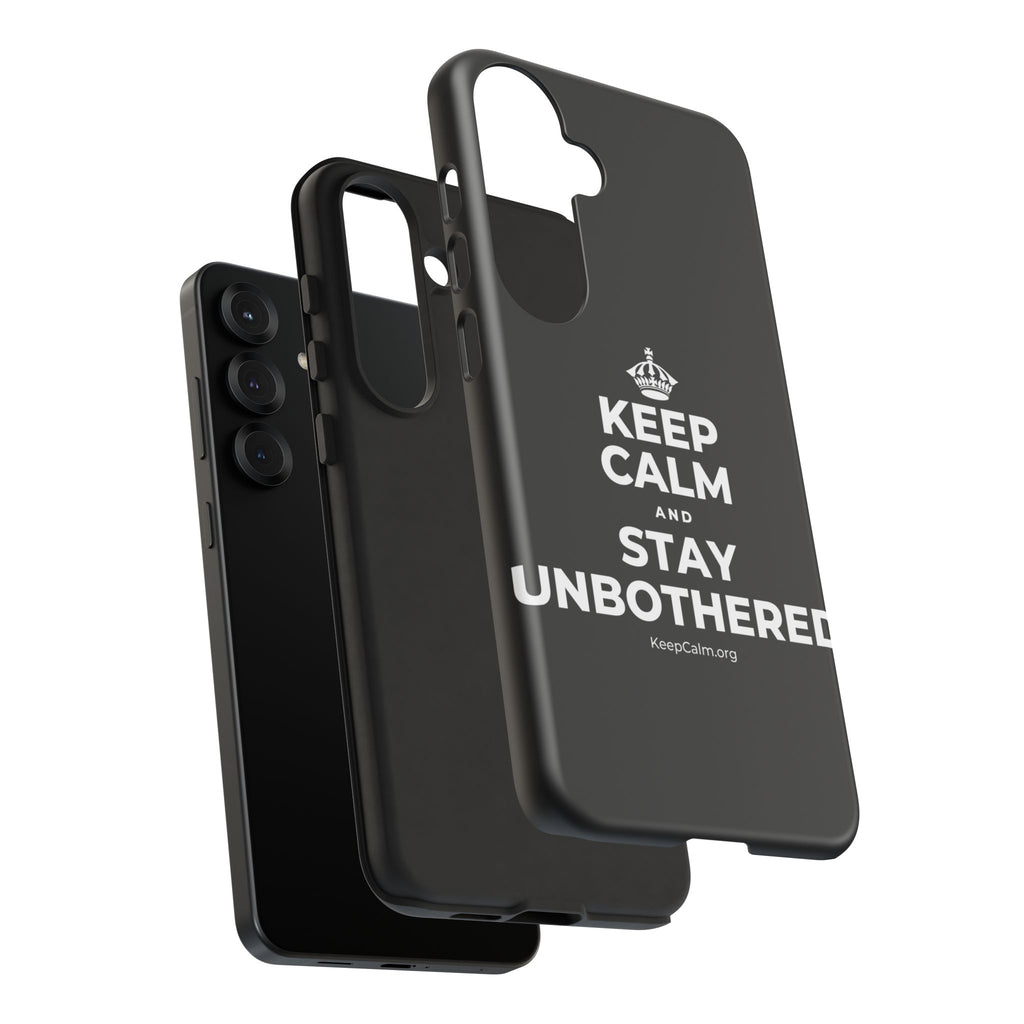 KEEP CALM AND STAY UNBOTHERED Phone Case