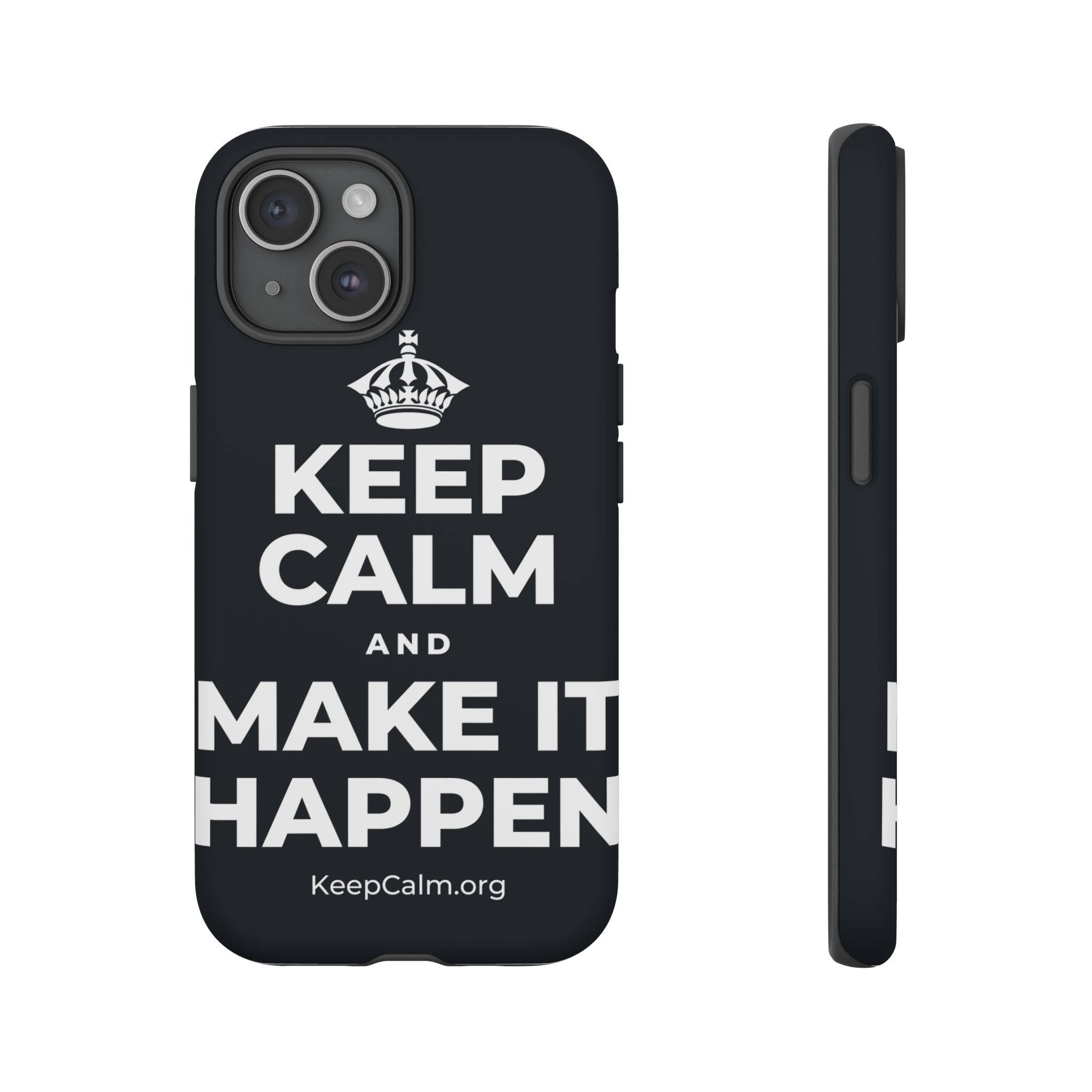 KEEP CALM AND MAKE IT HAPPEN Phone Case (Dark)