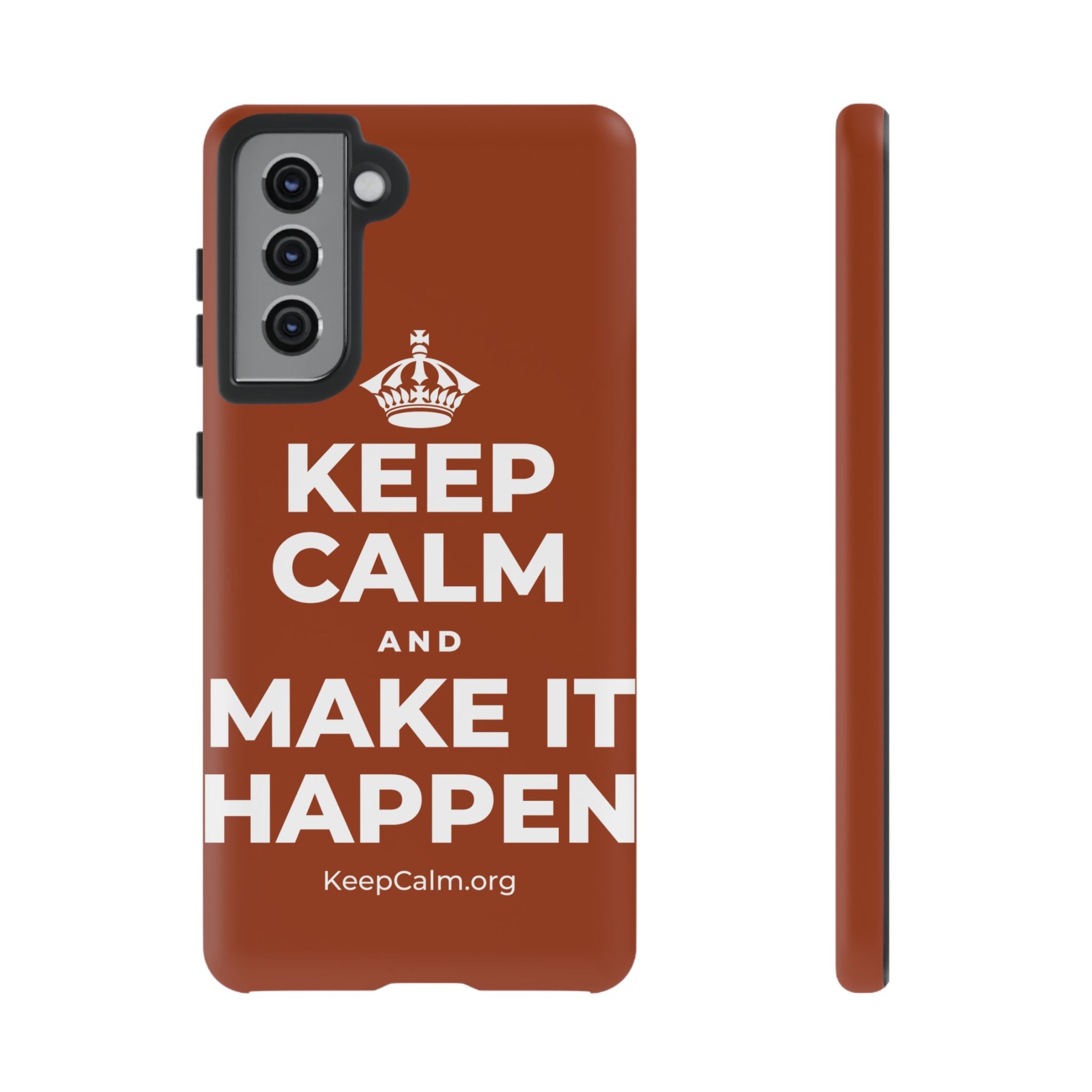 KEEP CALM AND MAKE IT HAPPEN Phone Case