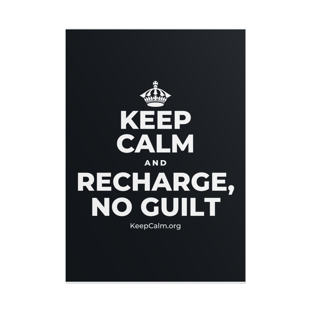 KEEP CALM AND RECHARGE, NO GUILT Poster (Dark)