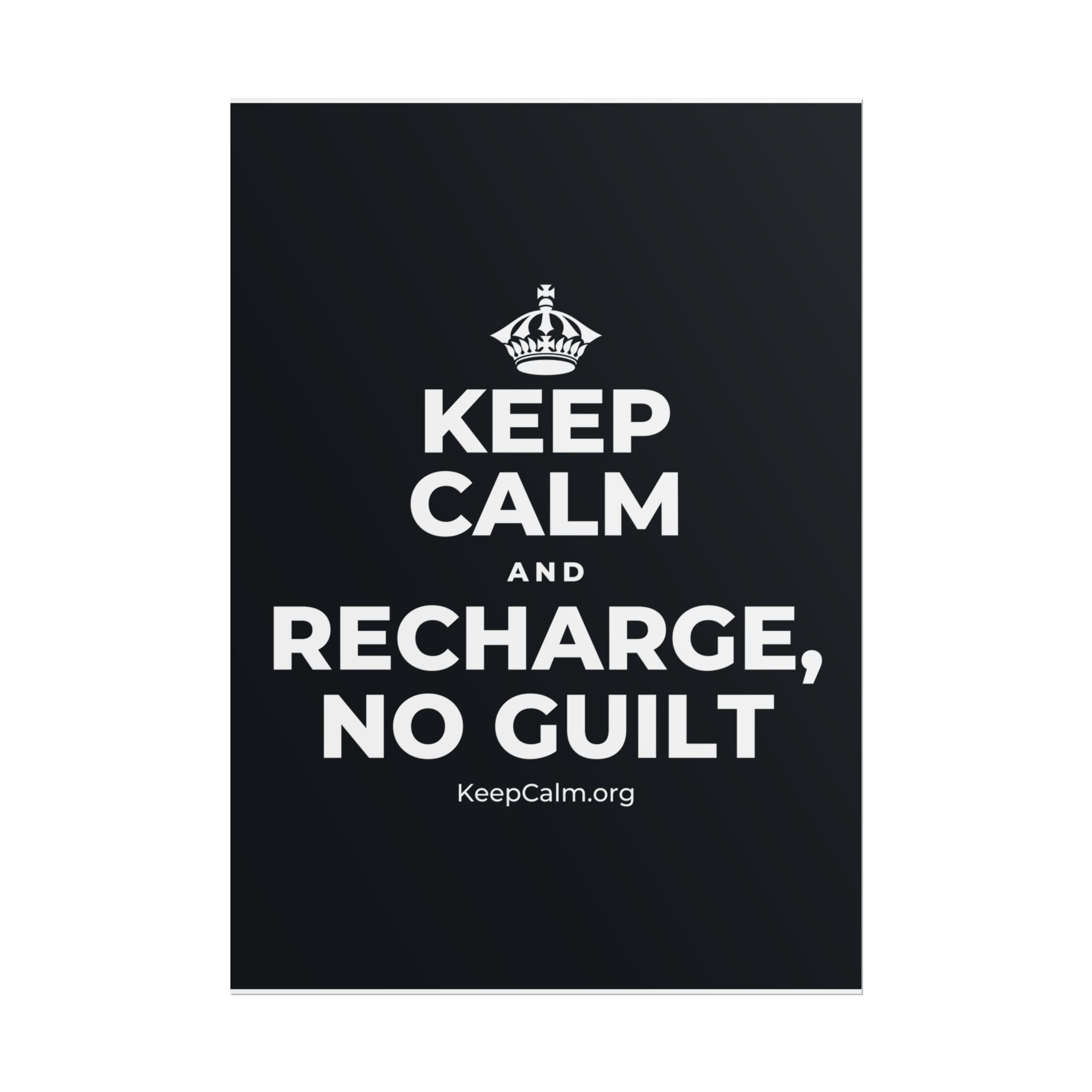 KEEP CALM AND RECHARGE, NO GUILT Poster (Dark)