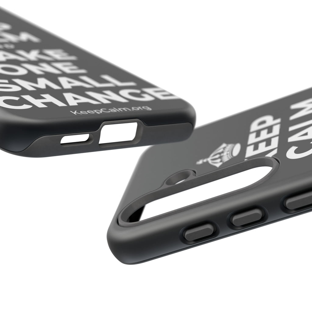 KEEP CALM AND MAKE ONE SMALL CHANGE Phone Case (Dark)