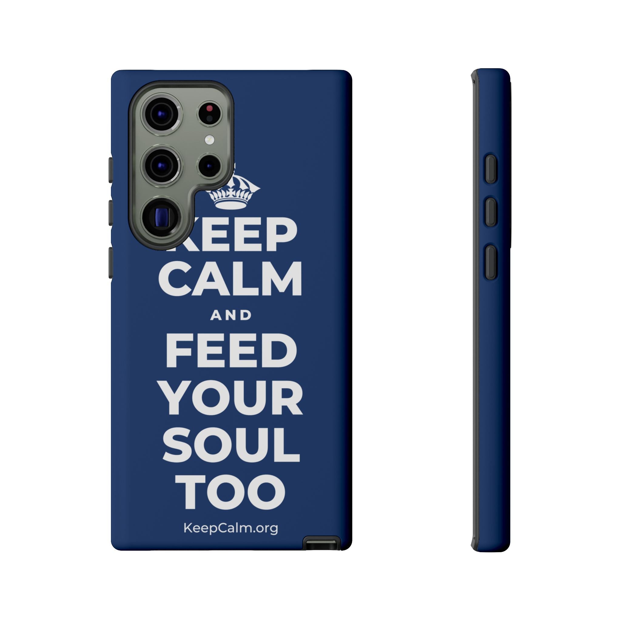 KEEP CALM AND FEED YOUR SOUL TOO Phone Case