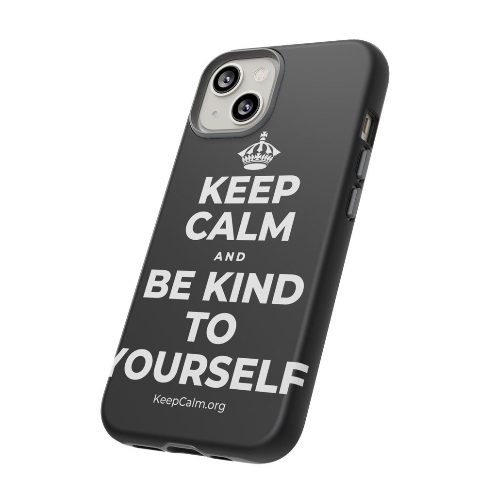 KEEP CALM AND BE KIND TO YOURSELF Phone Case