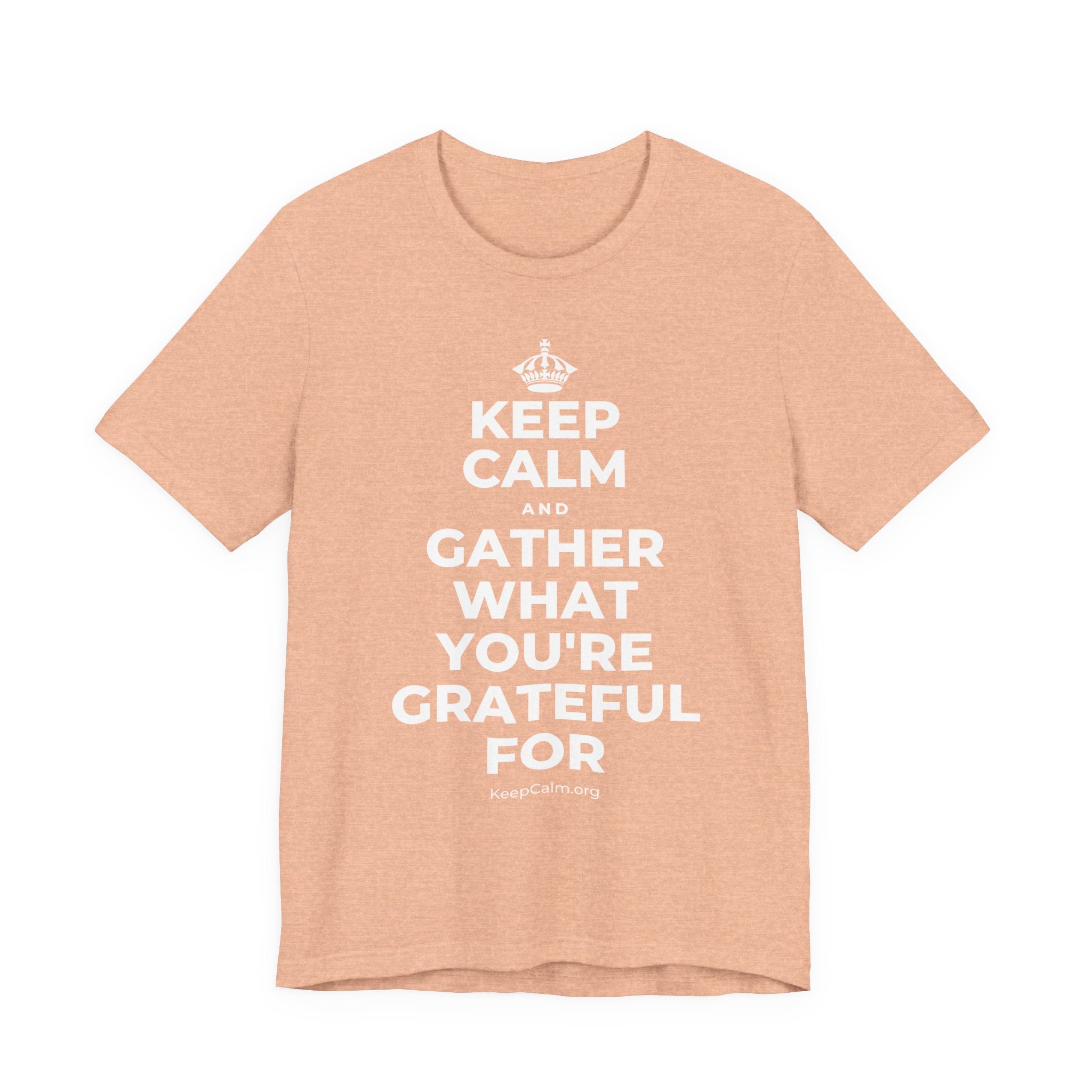 KEEP CALM AND GATHER WHAT YOU'RE GRATEFUL FOR T-Shirt (Soft Cream–Heather Mauve)